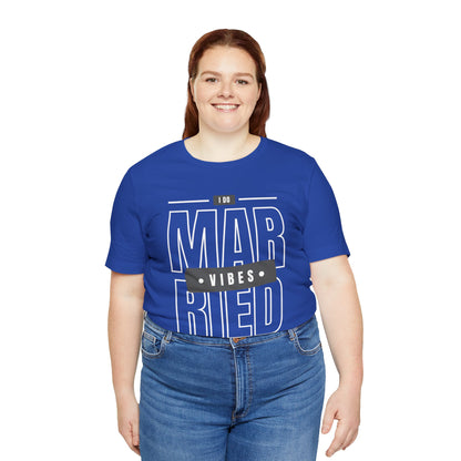Married Vibes - Unisex Jersey Short Sleeve Tee