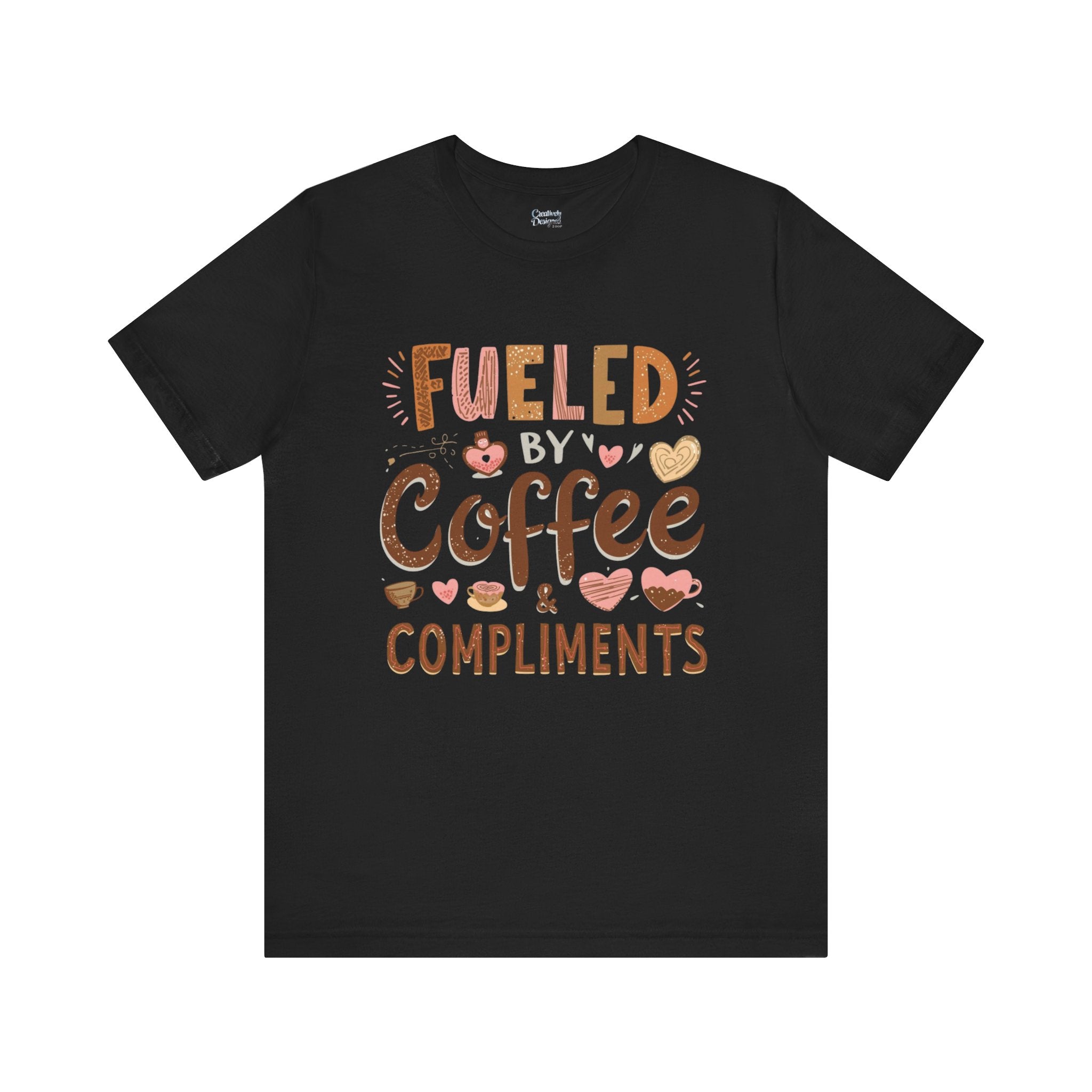 Fueled by Coffee & Compliments – Unisex Tee