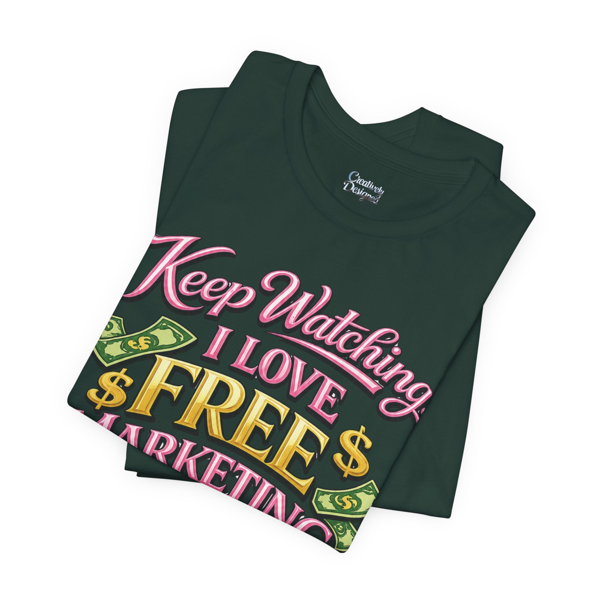 Keep Watching. I Love Free Marketing - Jersey Short Sleeve Tee
