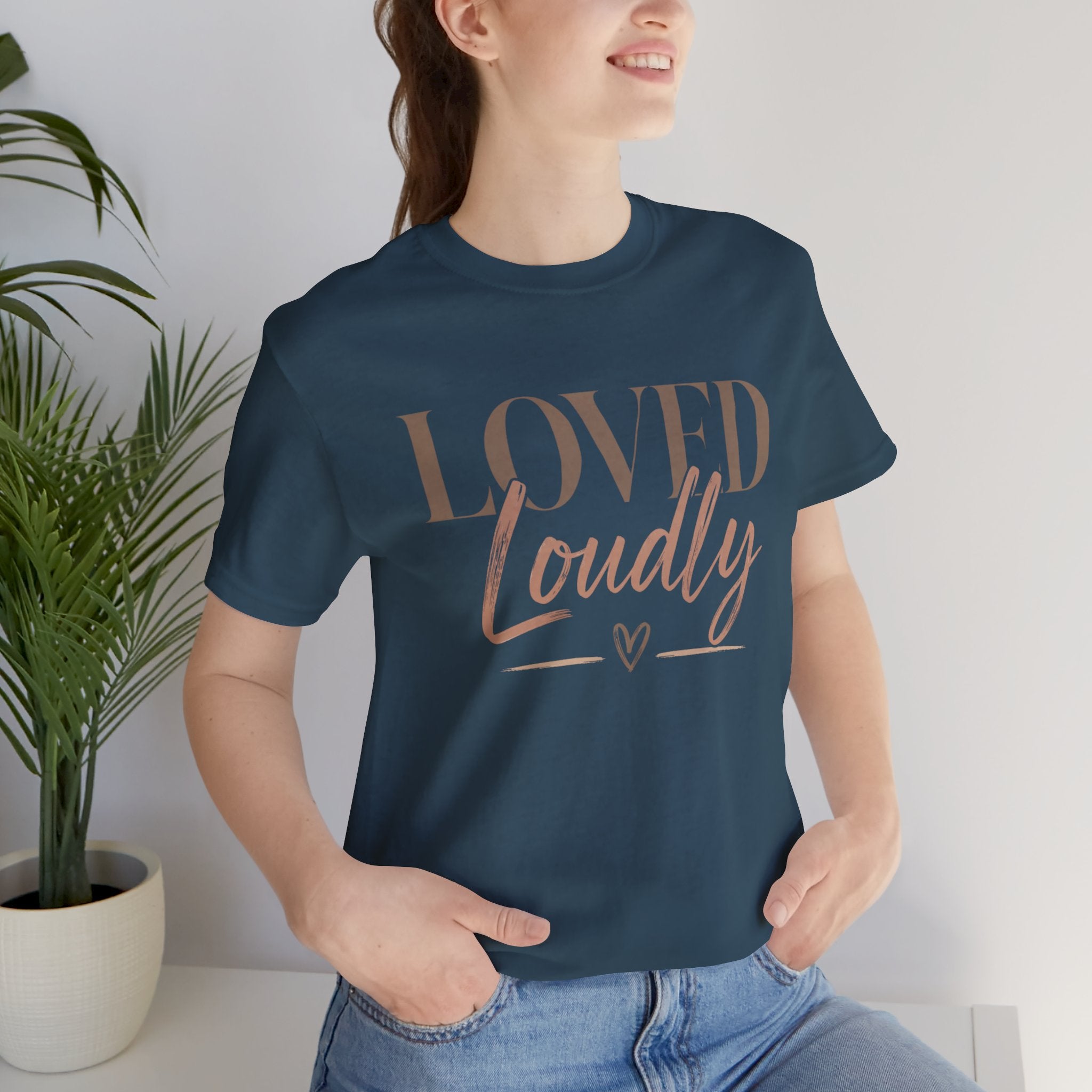 Loved Loudly - Jersey Short Sleeve Tee