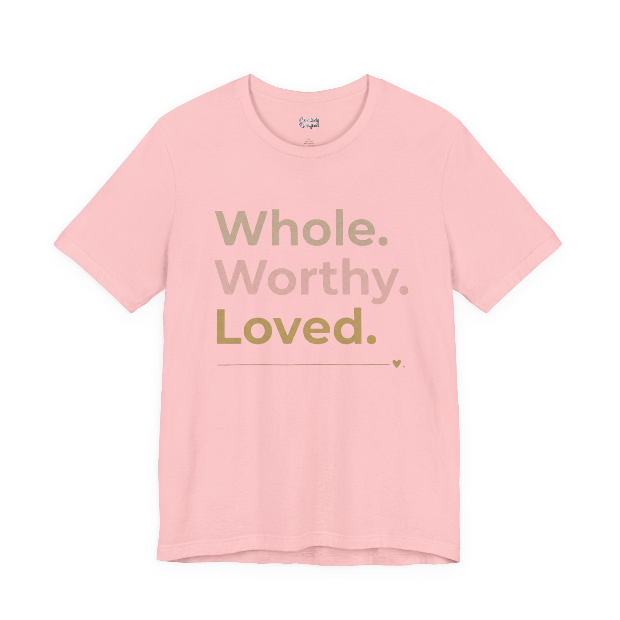 Whole. Worthy. Loved. – Unisex Tee