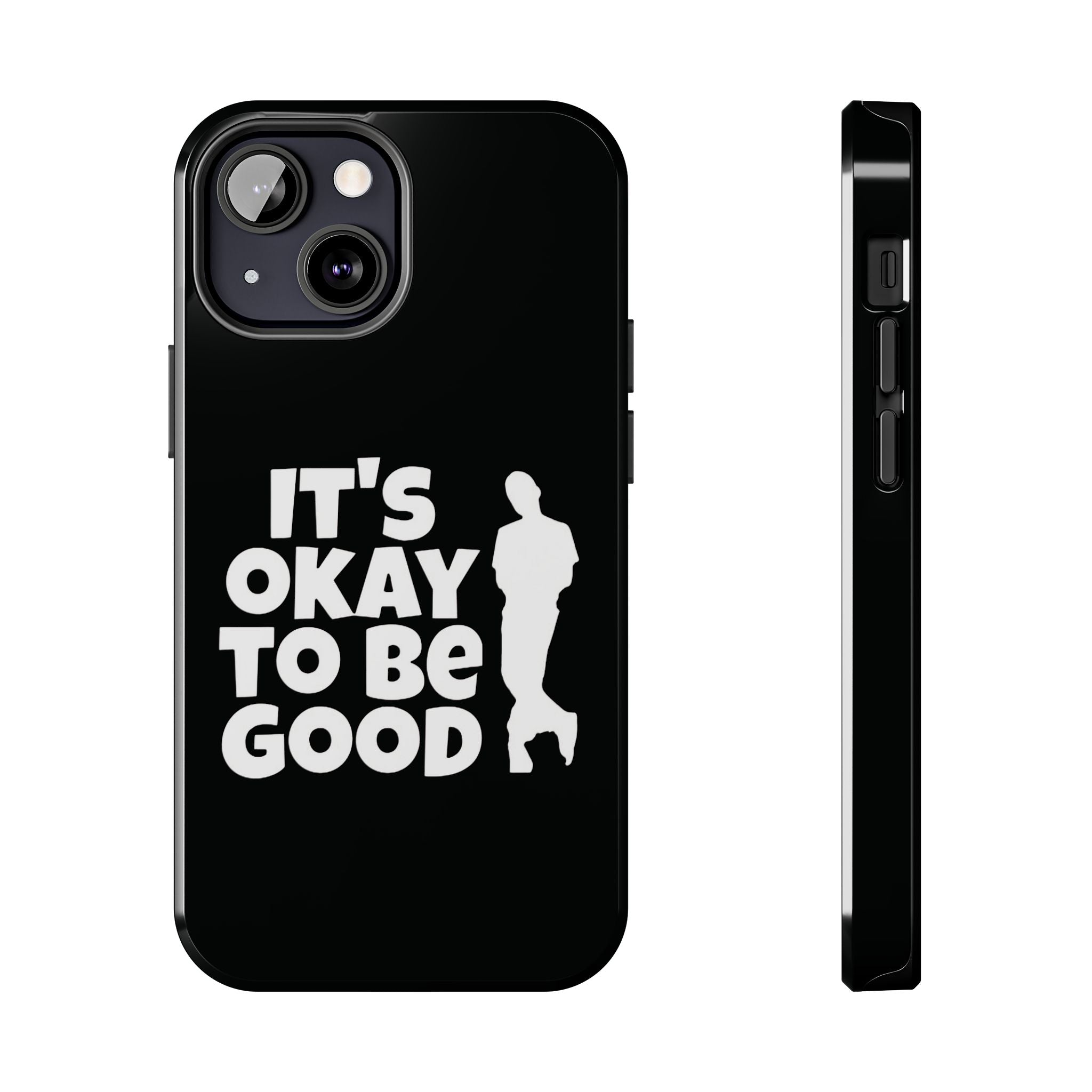 It's Okay To Be Good - Tough Phone Cases