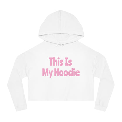 "This Is My Hoodie" - Women’s Cropped Hooded Sweatshirt