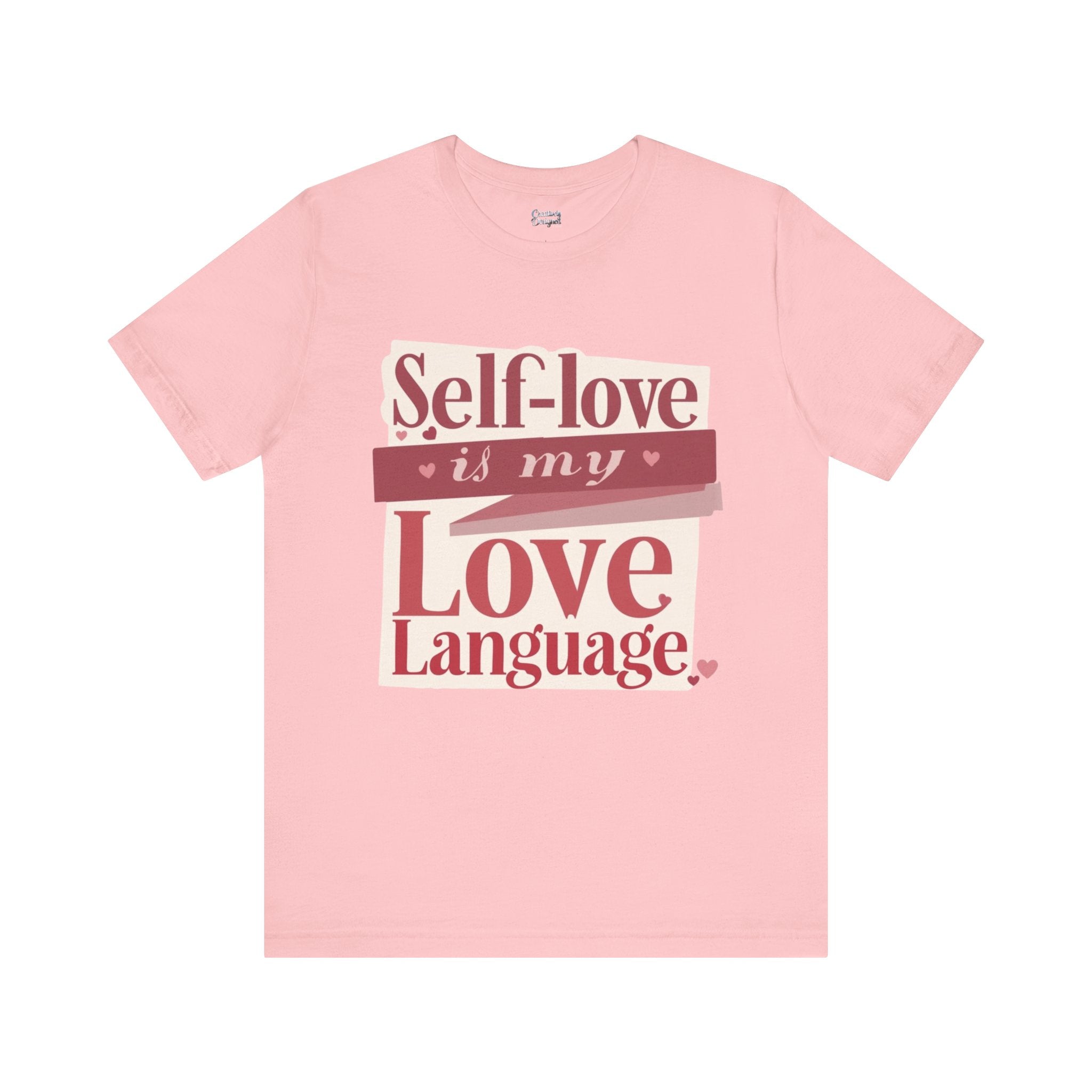 Self-Love Is My Love Language – Unisex Tee