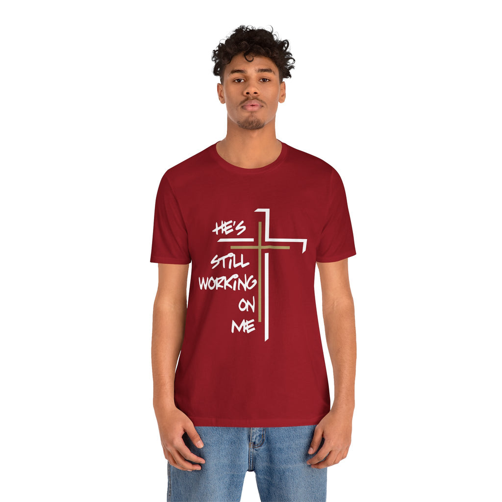 He's Still Working On Me - Unisex Jersey Short Sleeve Tee