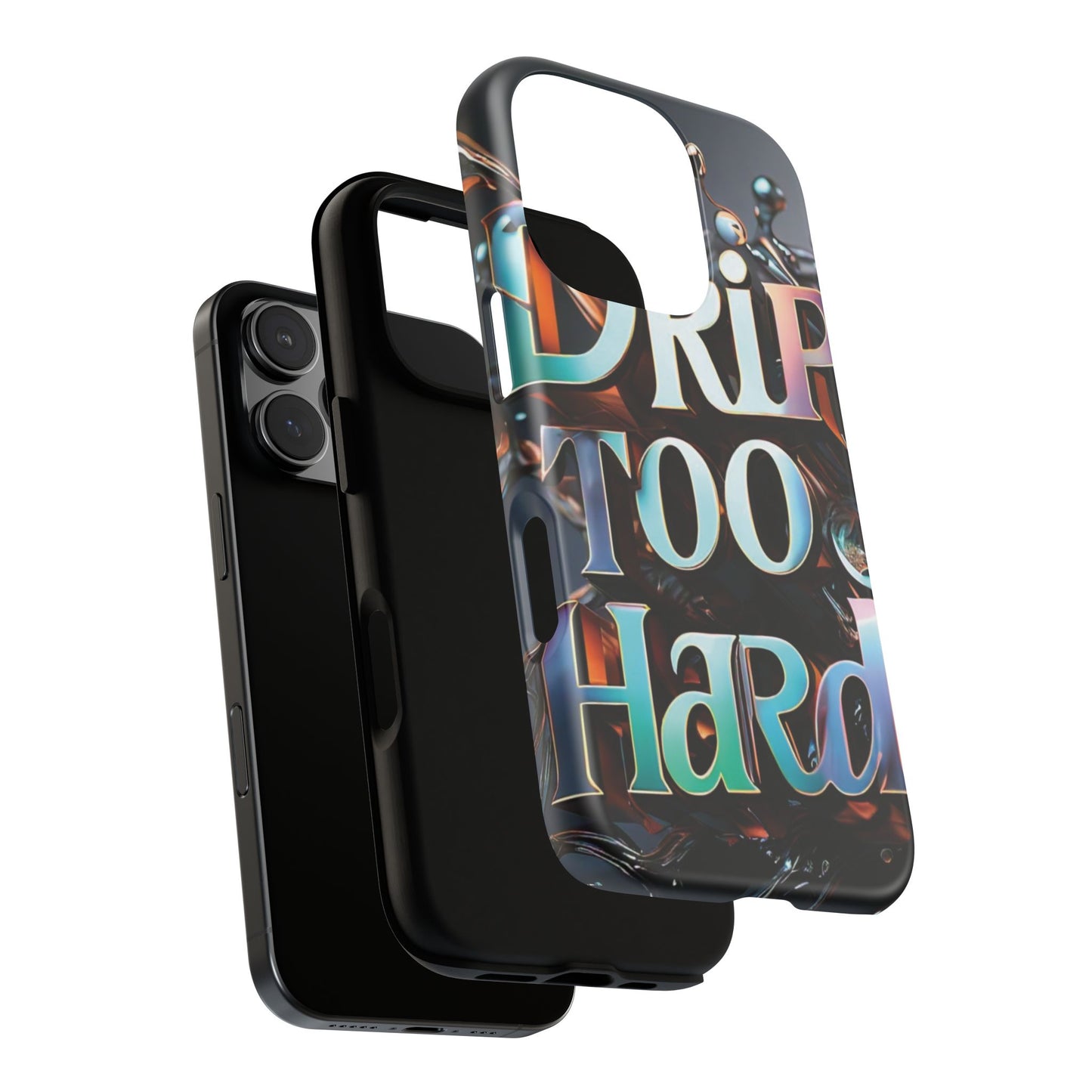 "Drip Too Hard" - Tough Cases