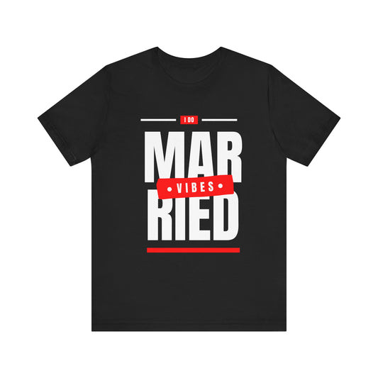 Married Vibes - Unisex Jersey Short Sleeve Tee