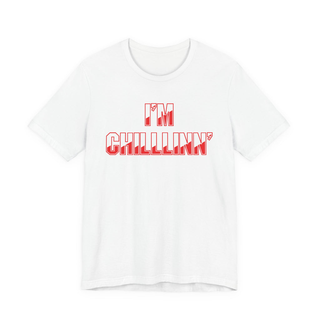 "I'M CHILLLINN" (Red) - Unisex Jersey Short Sleeve Tee