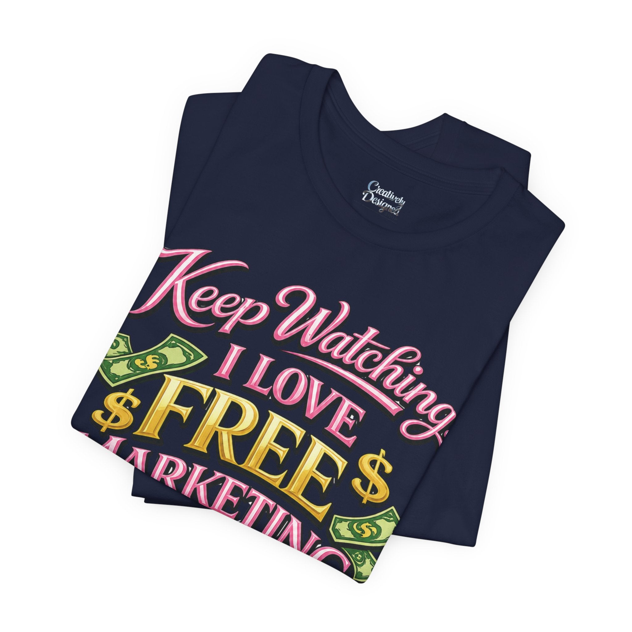Keep Watching. I Love Free Marketing - Jersey Short Sleeve Tee