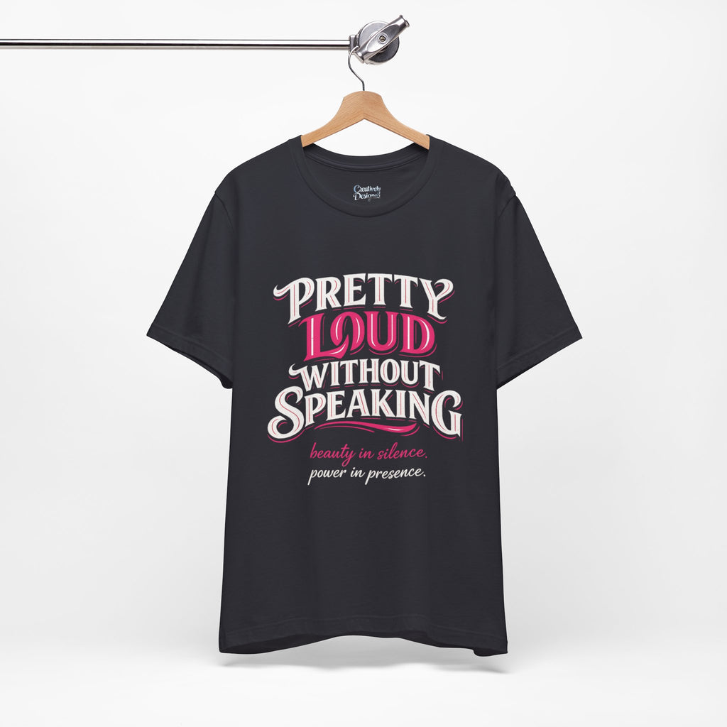 Pretty Loud Without Speaking - Jersey Short Sleeve Tee