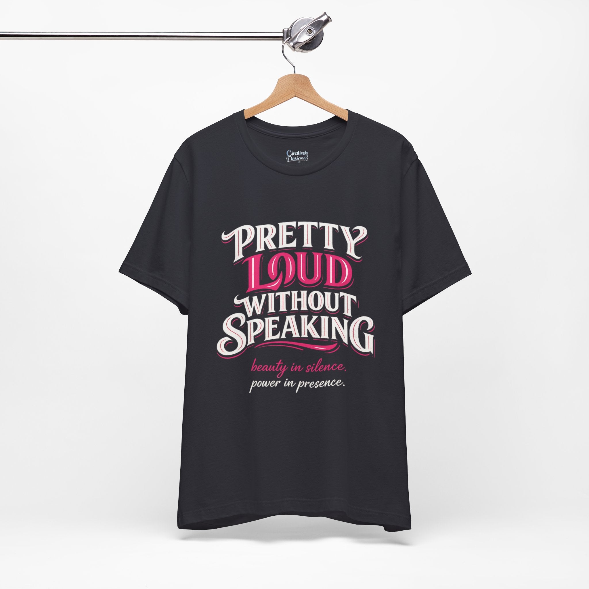 Pretty Loud Without Speaking - Jersey Short Sleeve Tee
