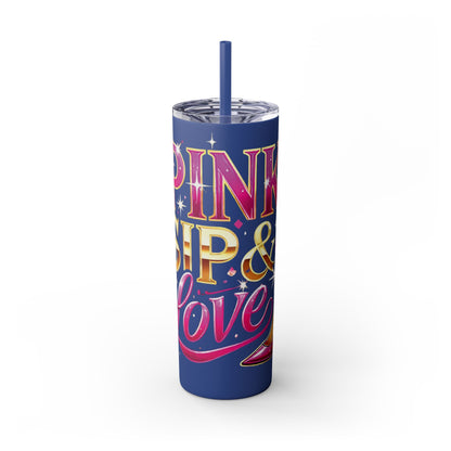 Pink, Sip & Love - Skinny Tumbler with Straw, 20oz - Creatively Designed Shop