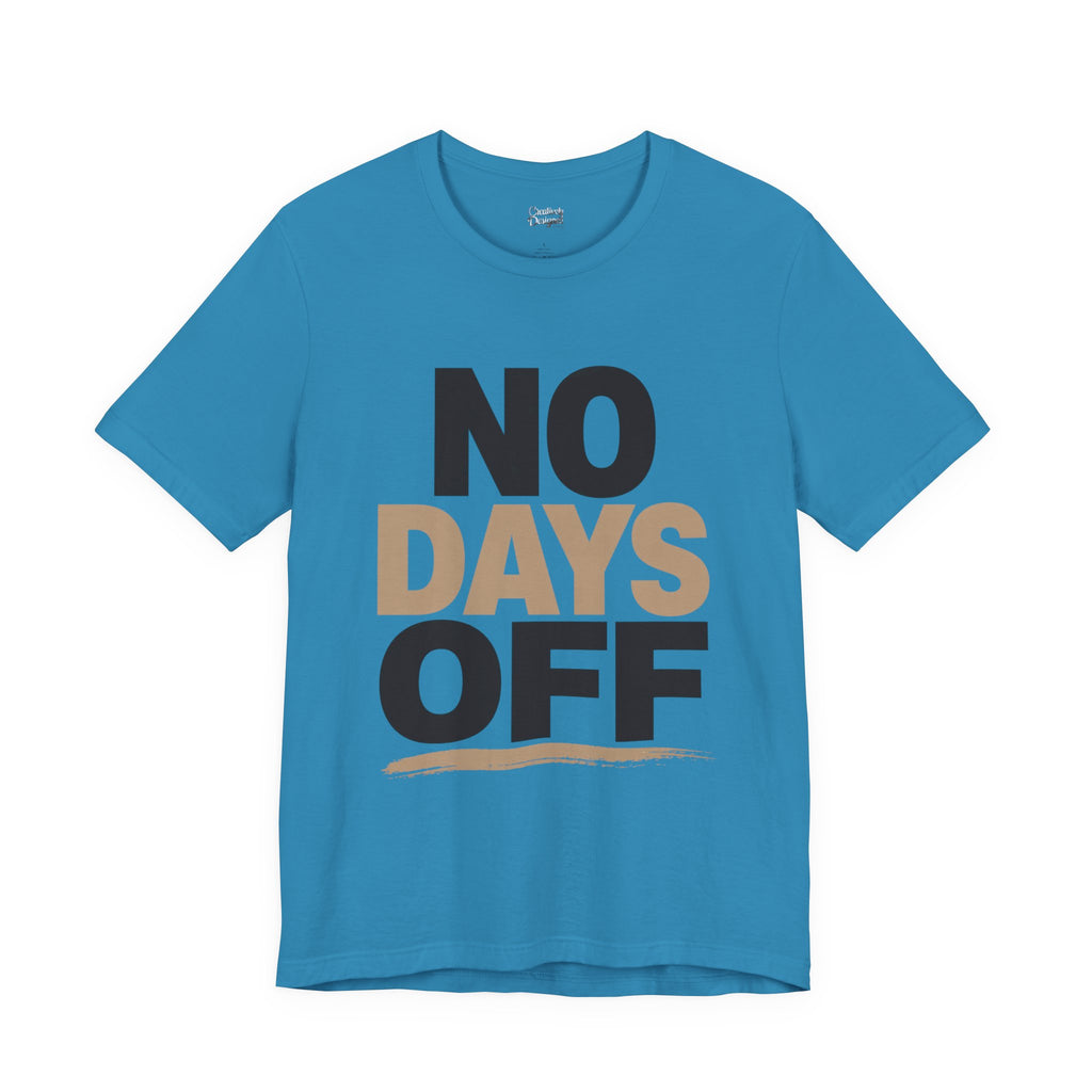 No Days Off - Jersey Short Sleeve Tee