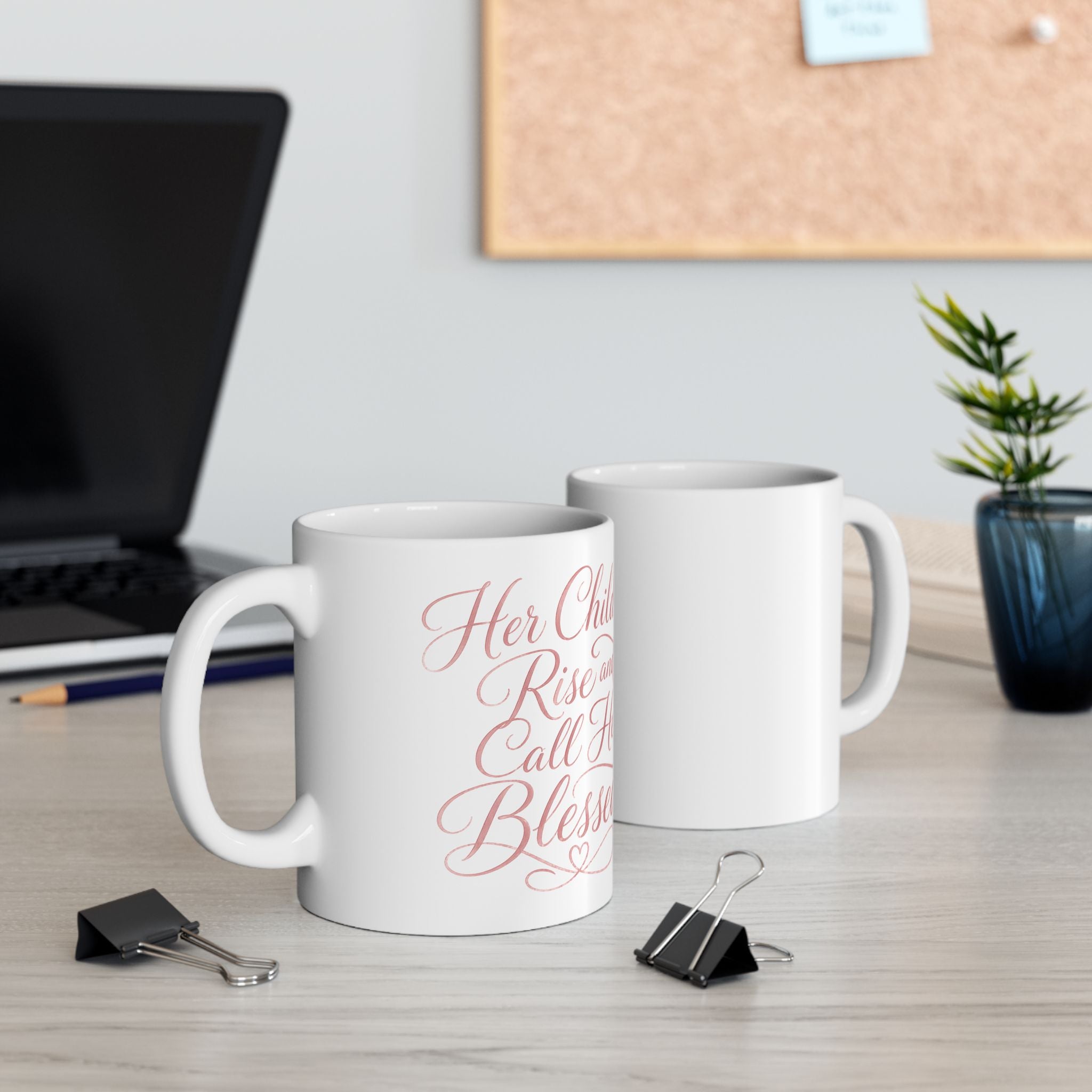 Her Children Rise And Call Her Blessed – Ceramic Coffee Mug