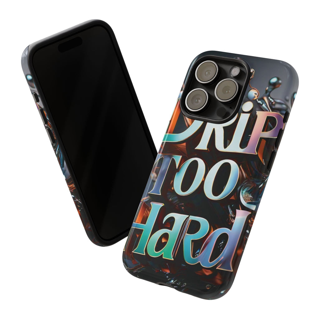 "Drip Too Hard" - Tough Cases