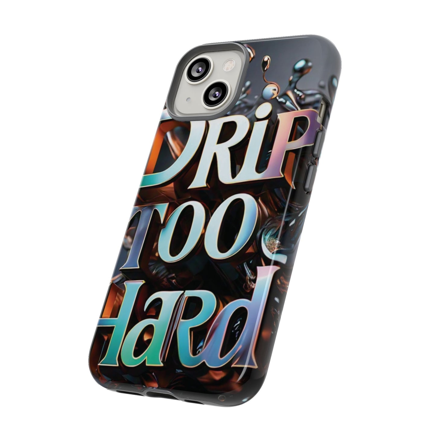 "Drip Too Hard" - Tough Cases