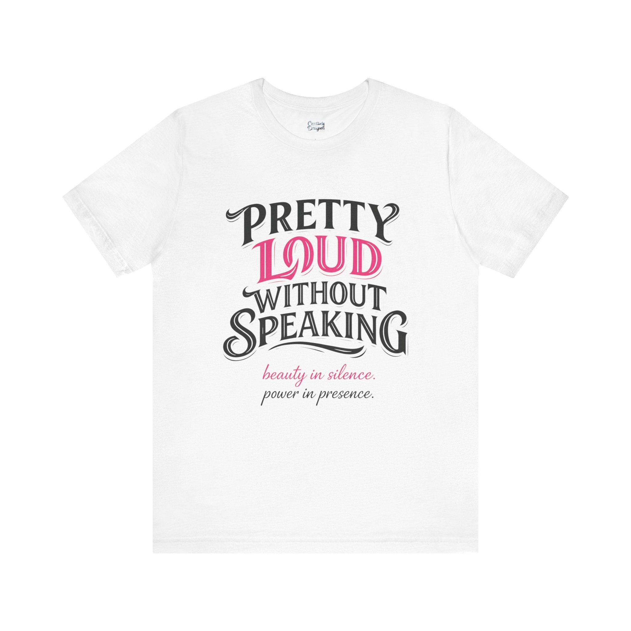 Pretty Loud Without Speaking - Jersey Short Sleeve Tee