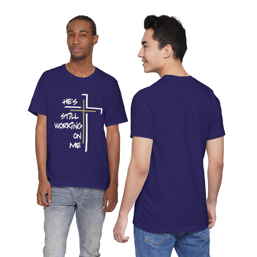 He's Still Working On Me - Unisex Jersey Short Sleeve Tee