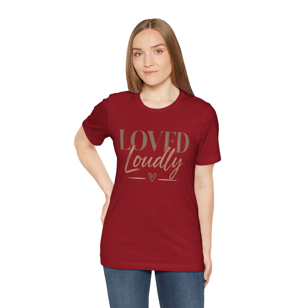 Loved Loudly - Jersey Short Sleeve Tee