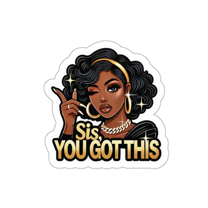 Sis, You Got This - Die-Cut Sticker