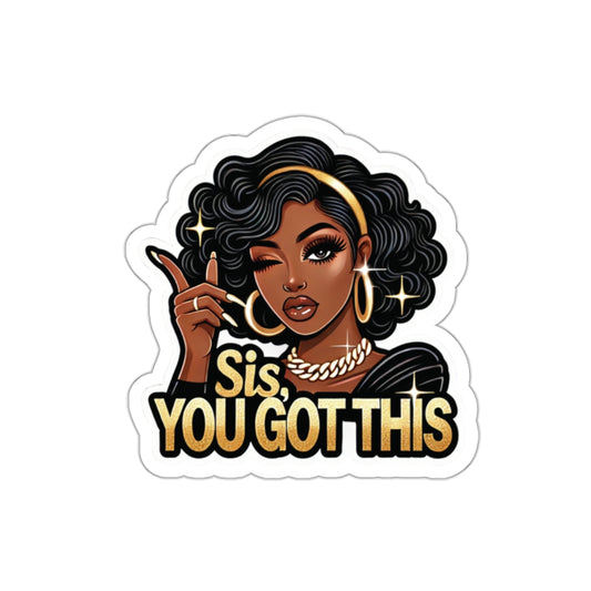 Sis, You Got This - Die-Cut Sticker