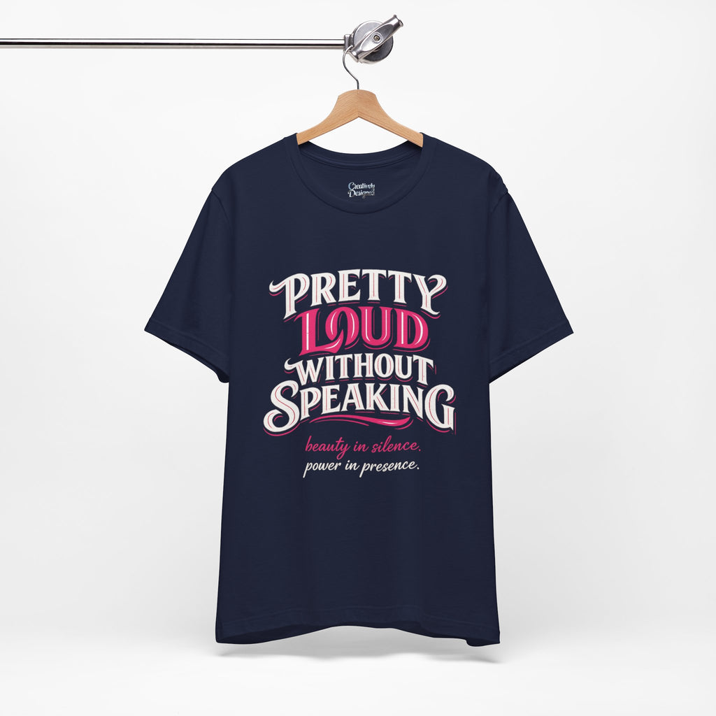Pretty Loud Without Speaking - Jersey Short Sleeve Tee