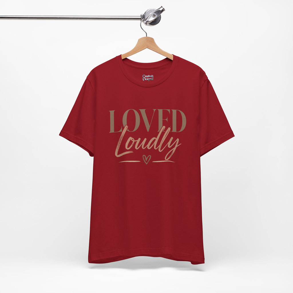 Loved Loudly - Jersey Short Sleeve Tee