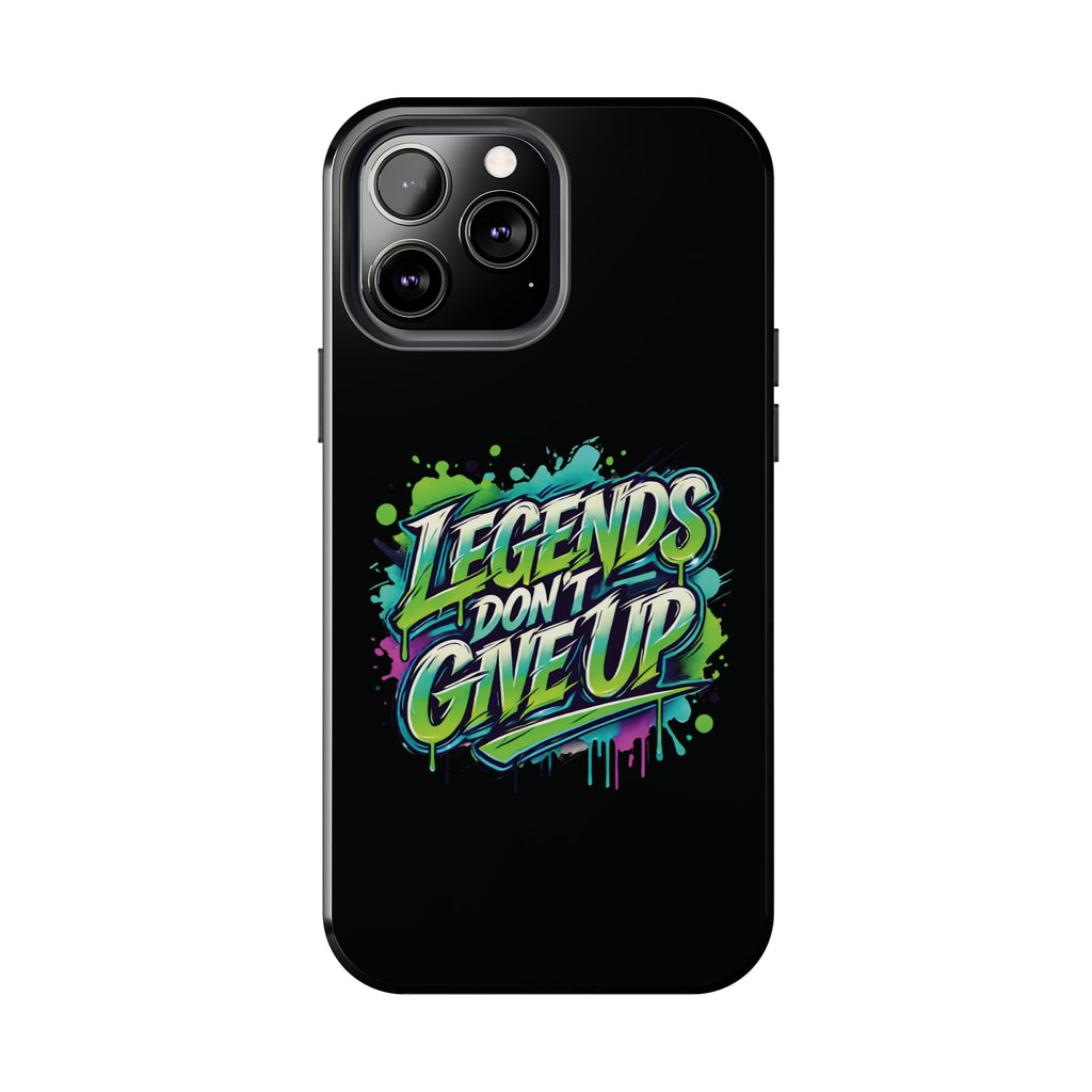 Legends Don't Give Up - Tough Phone Cases