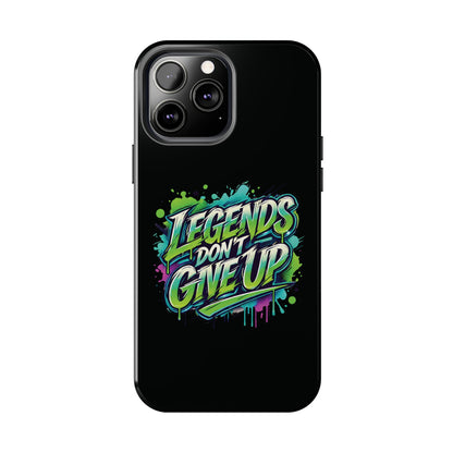 Legends Don't Give Up - Tough Phone Cases