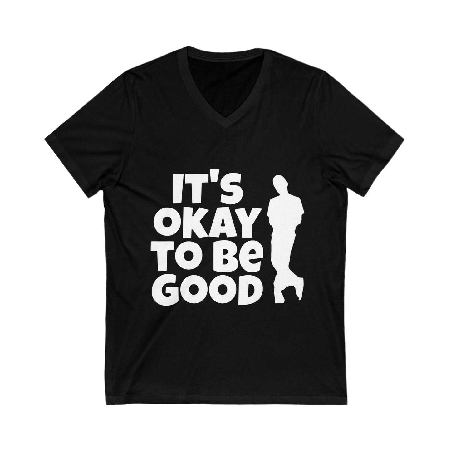 It's Okay to be Good - Unisex Jersey Short Sleeve V-Neck Tee