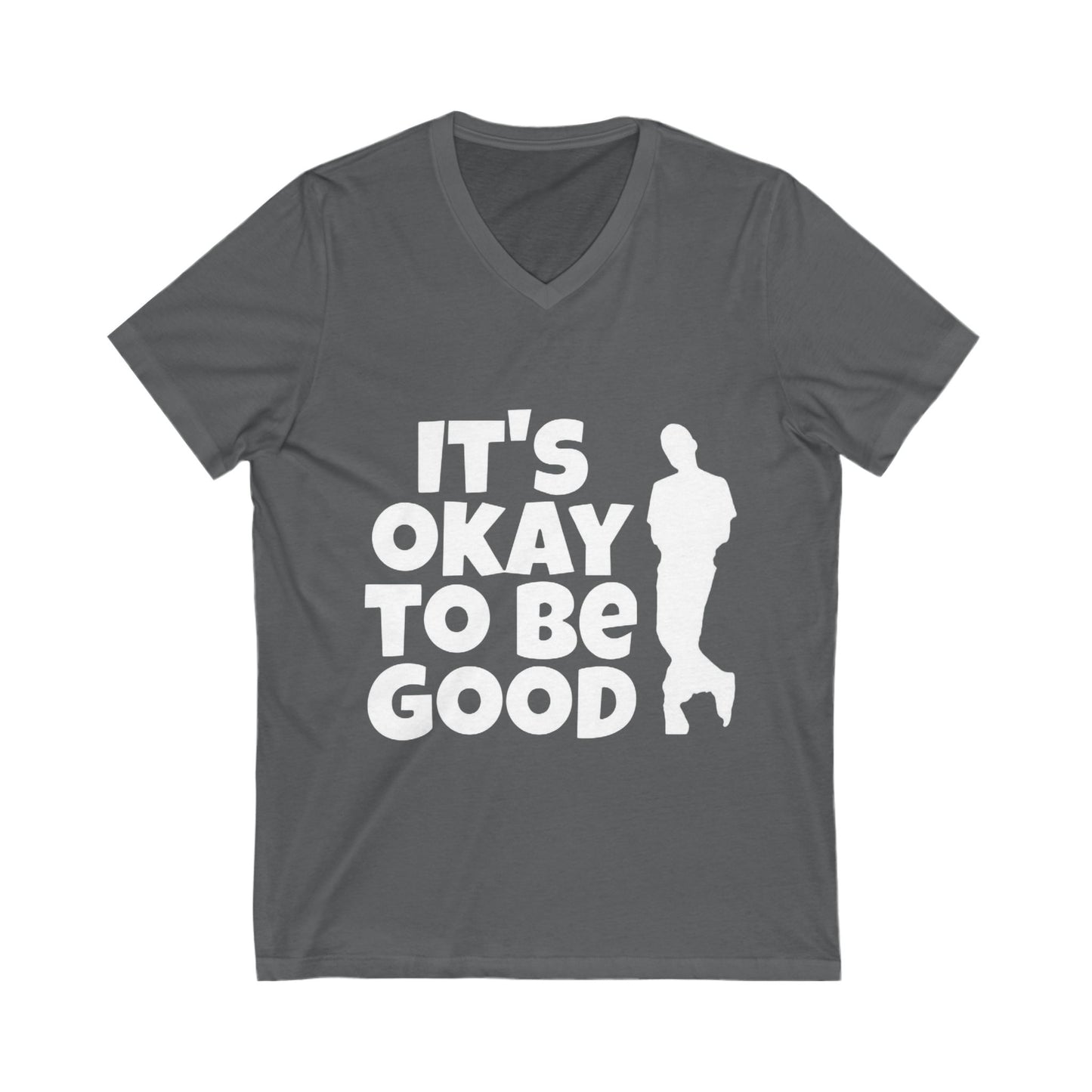 It's Okay to be Good - Unisex Jersey Short Sleeve V-Neck Tee