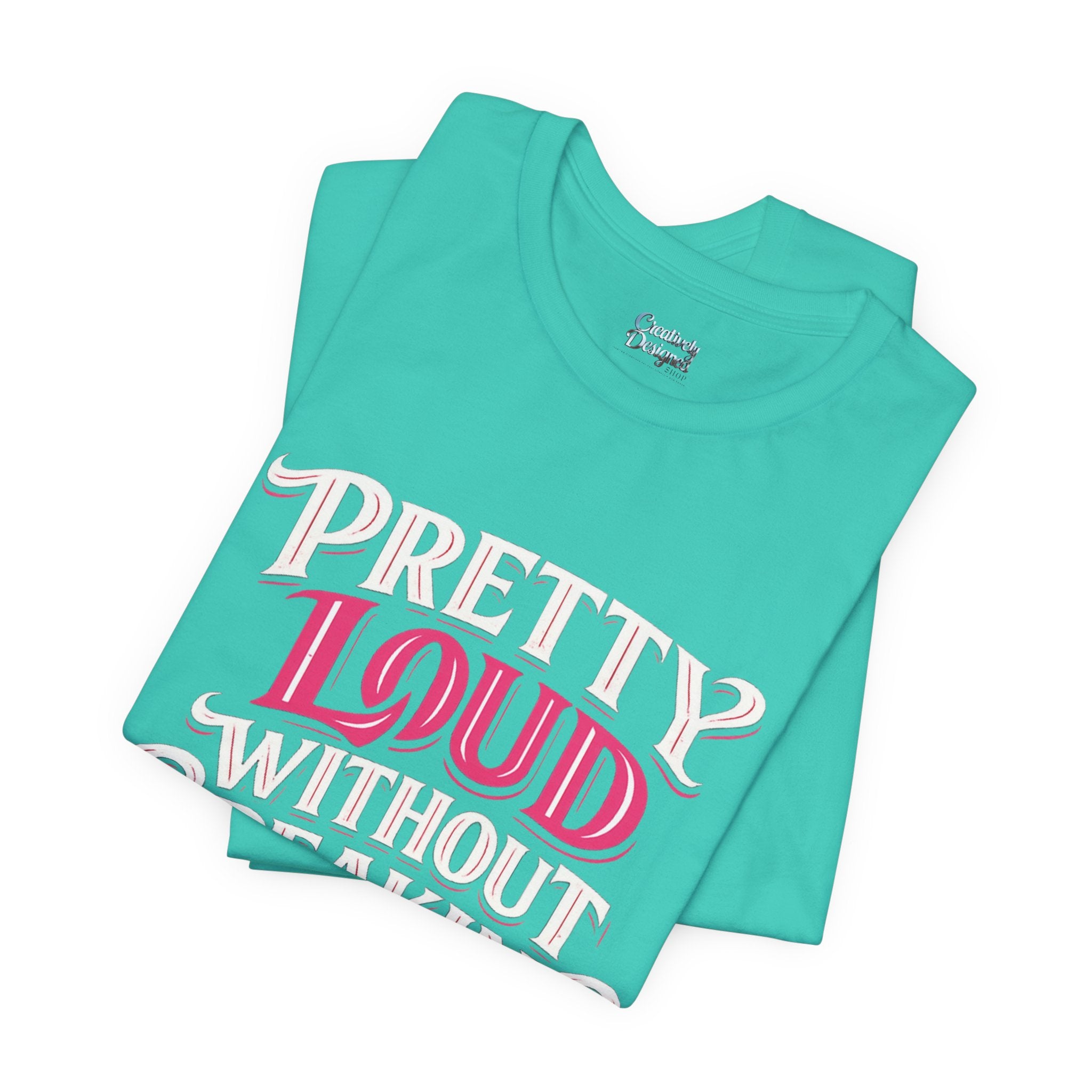Pretty Loud Without Speaking - Jersey Short Sleeve Tee