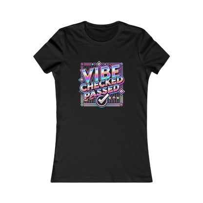 Vibe Checked Passed - Women's Favorite Tee