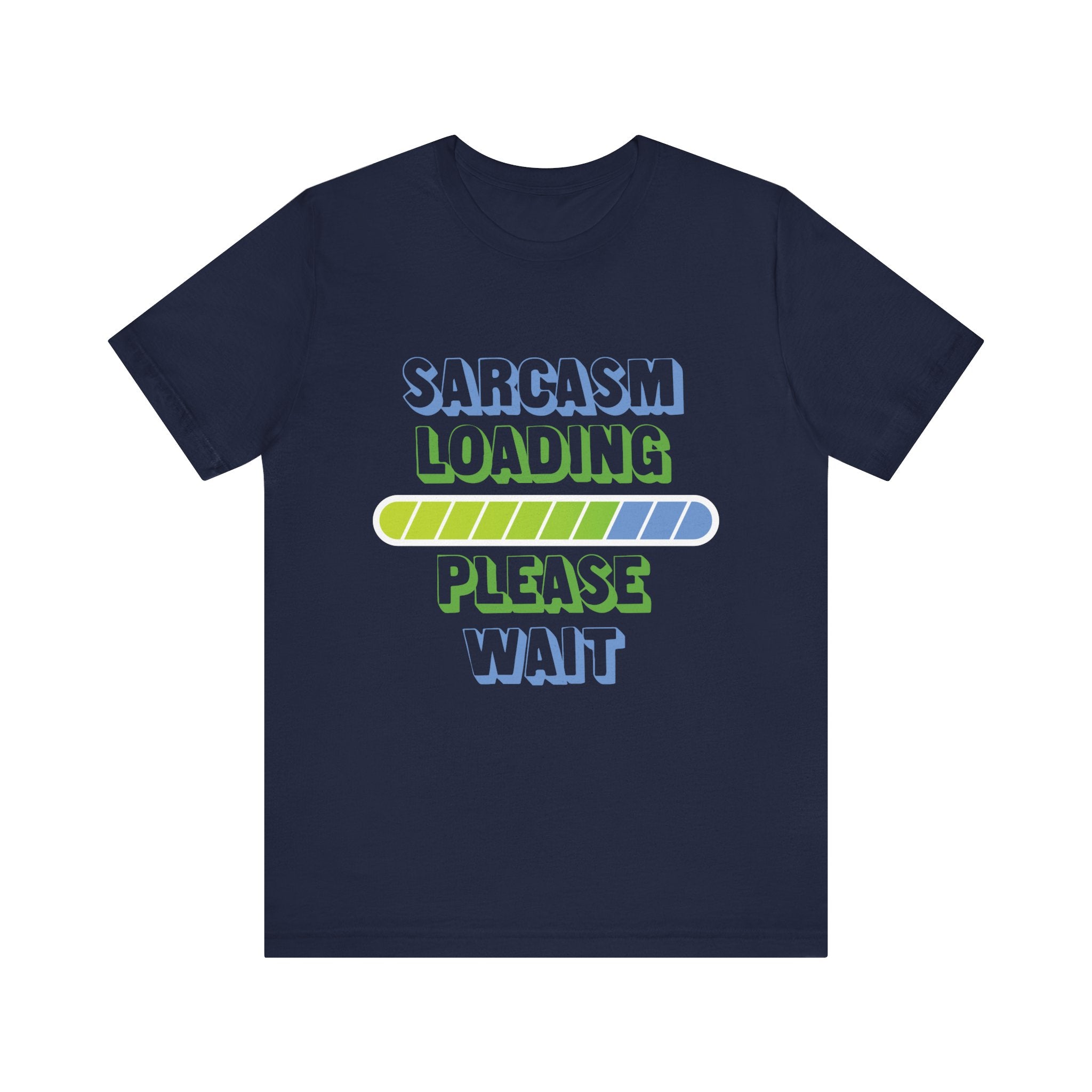 Sarcasm Loading... Please Wait - Unisex Jersey Short Sleeve Tee