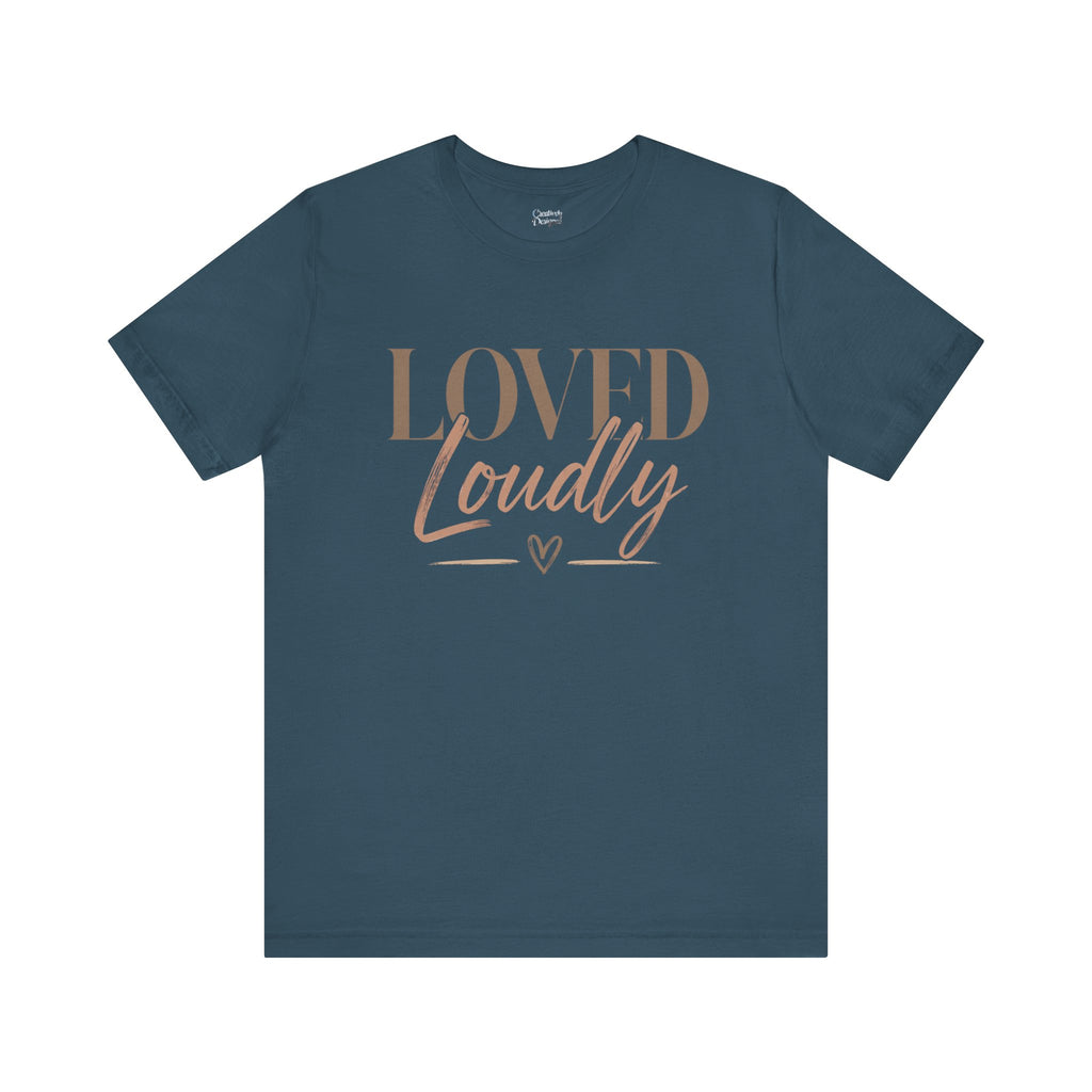 Loved Loudly - Jersey Short Sleeve Tee
