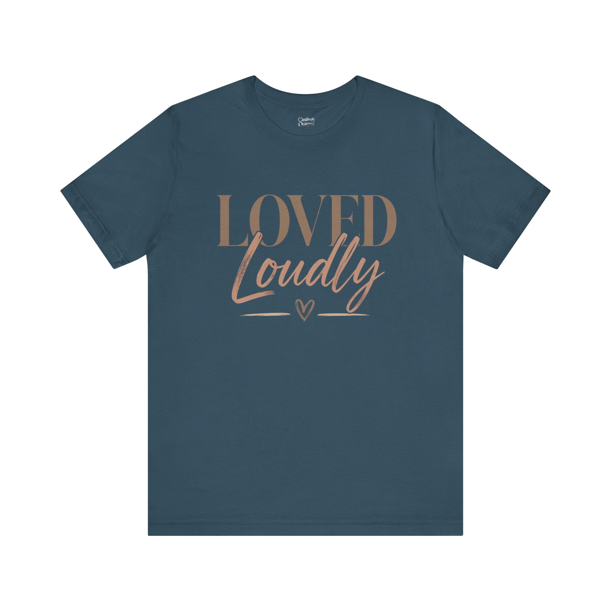 Loved Loudly - Jersey Short Sleeve Tee