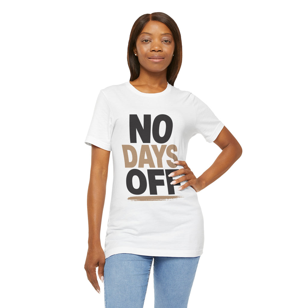 No Days Off - Jersey Short Sleeve Tee