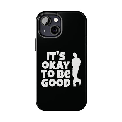 It's Okay To Be Good - Tough Phone Cases