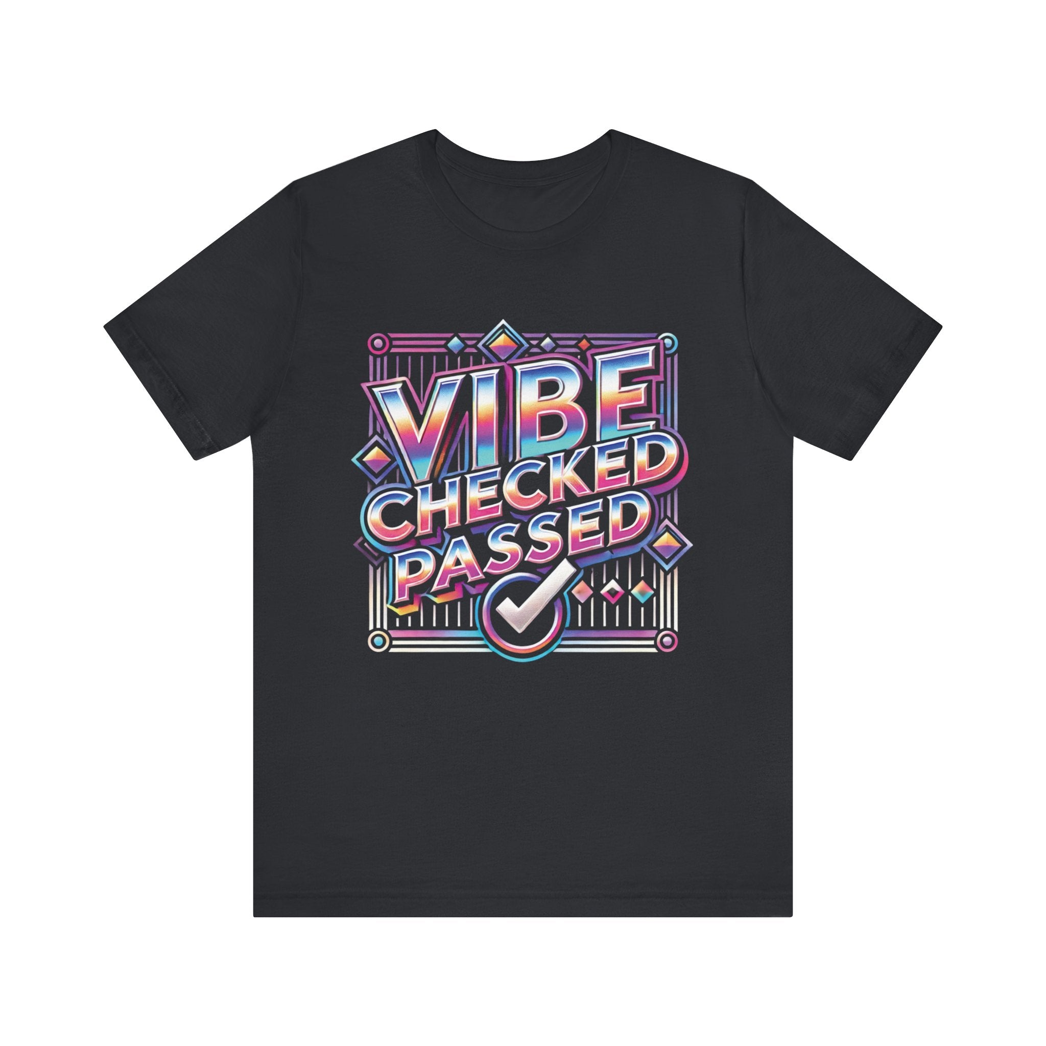 Vibe Checked Passed - Unisex Jersey Short Sleeve Tee