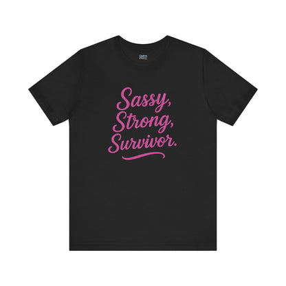 Sassy, Strong Survivor - Unisex Jersey Short Sleeve Tee