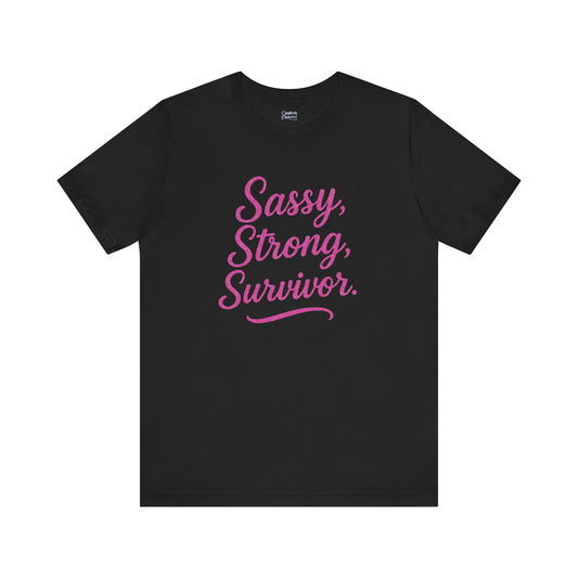 Sassy, Strong Survivor - Unisex Jersey Short Sleeve Tee