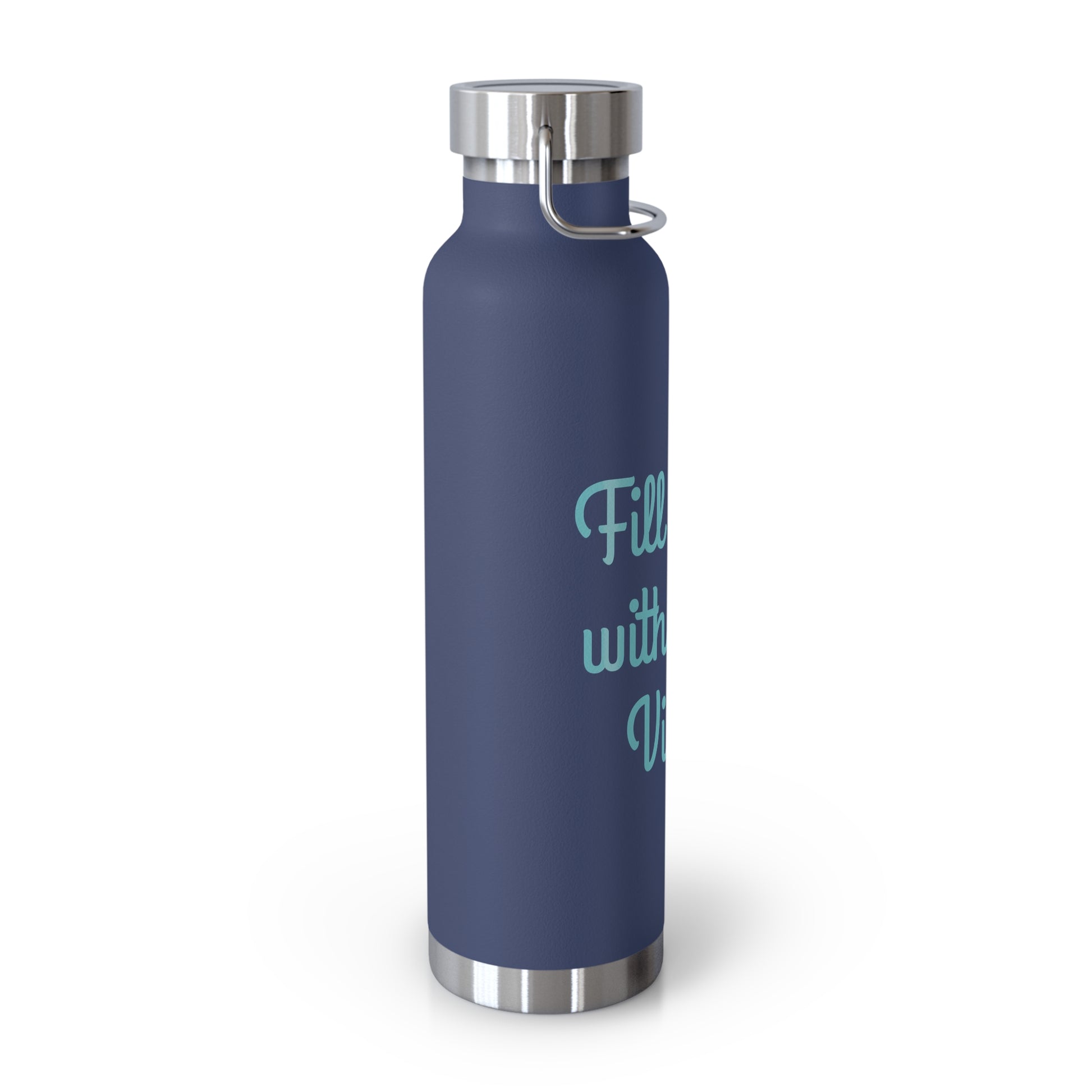 "Fill It Up With Good Vibes!" - Copper Vacuum Insulated Bottle, 22oz - Creatively Designed Shop
