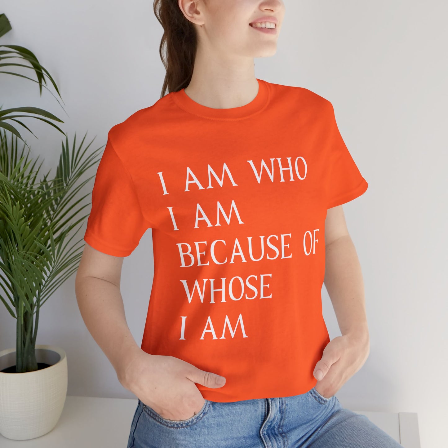 "I Am Who I Am, Because Of Whose I Am" - Unisex Jersey Short Sleeve Tee