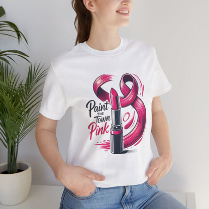 Paint the Town Pink - Unisex Jersey Short Sleeve Tee