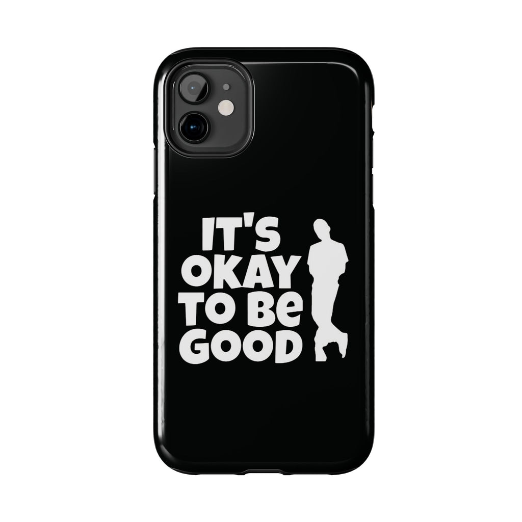 It's Okay To Be Good - Tough Phone Cases