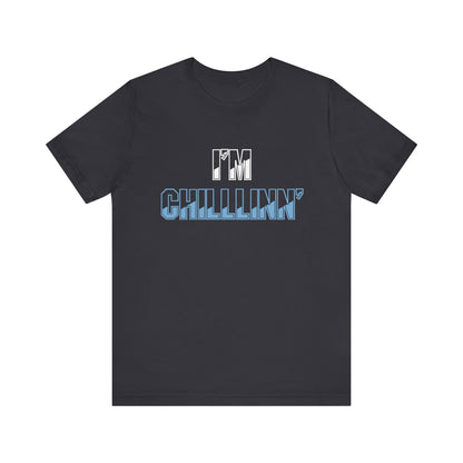 "I'M CHILLLINN" (Blue) - Unisex Jersey Short Sleeve Tee