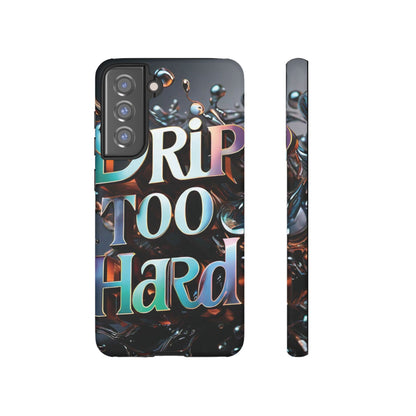 "Drip Too Hard" - Tough Cases