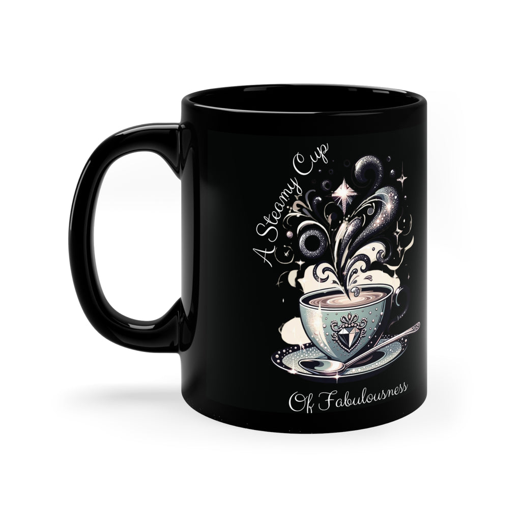 A Steamy Cup of Fabulousness  - Black Coffee Mug, 11oz