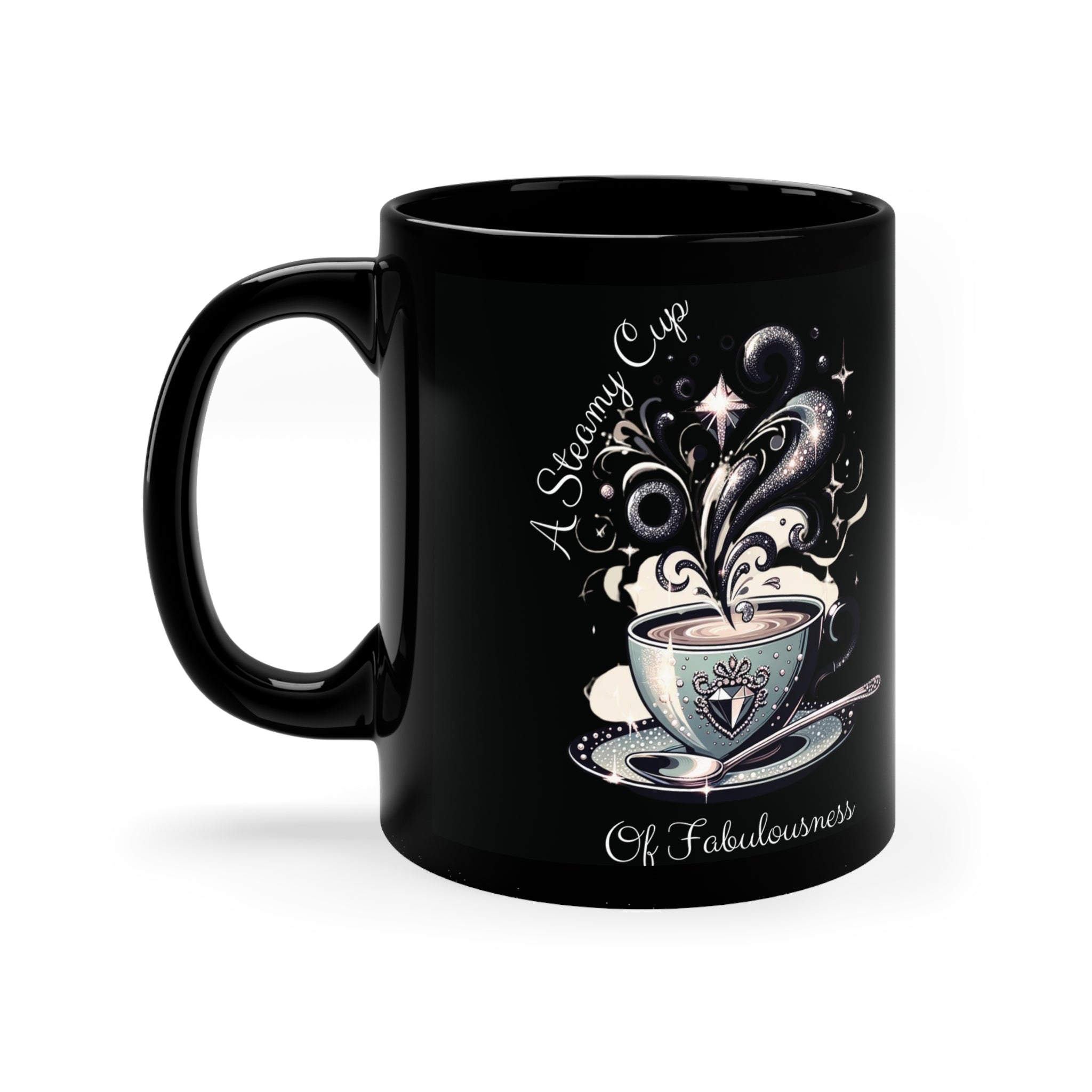 A Steamy Cup of Fabulousness  - Black Coffee Mug, 11oz