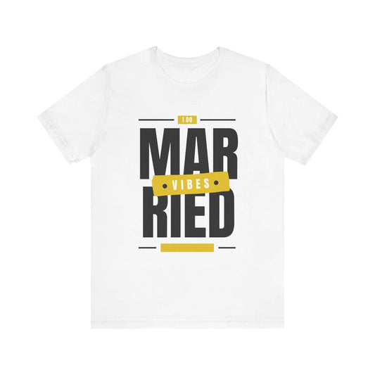 Married Vibes - Unisex Jersey Short Sleeve Tee